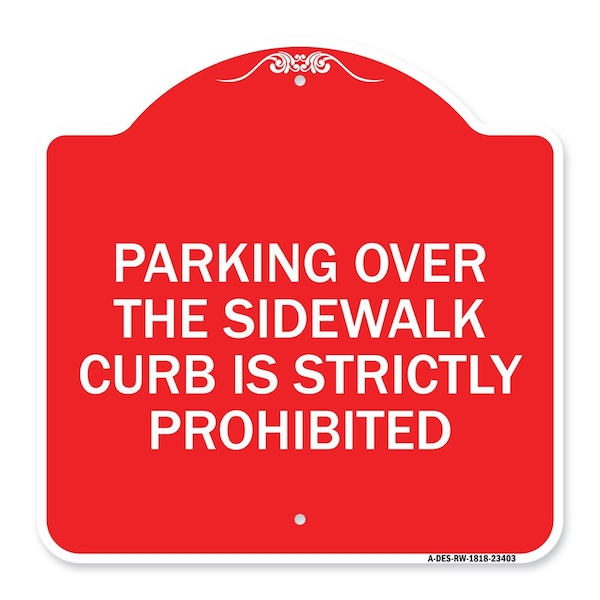 Signmission Parking Over Sidewalk Curb Is Strictly Prohibited, Red & White Alum Sign, 18" x 18", RW-1818-23403 A-DES-RW-1818-23403 - main